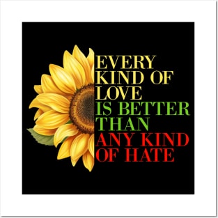 Every Kind Of Love Is Better Than Any Kind Of Hate Posters and Art